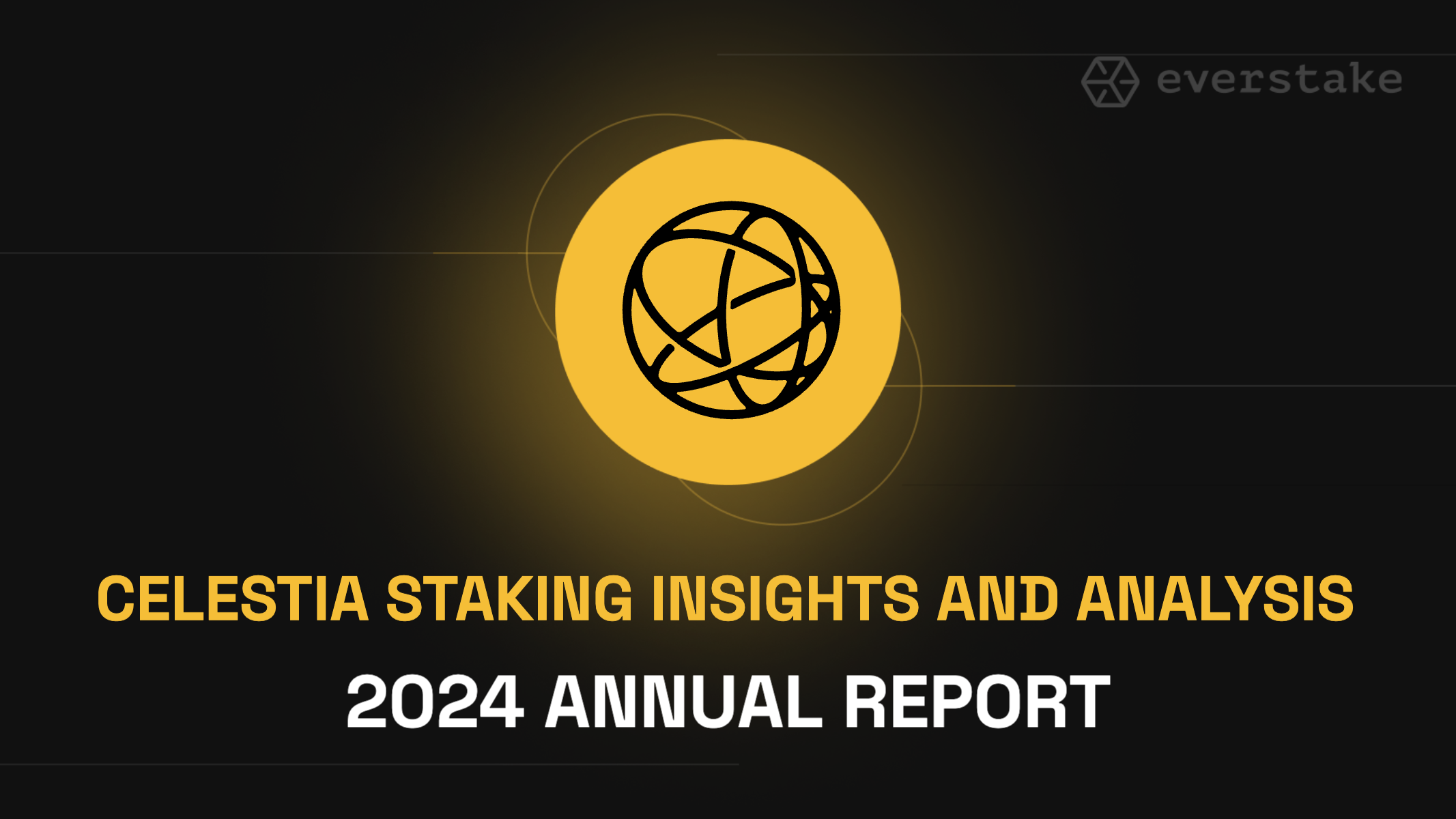 CELESTIA STAKING INSIGHTS AND ANALYSIS: 2024 ANNUAL REPORT