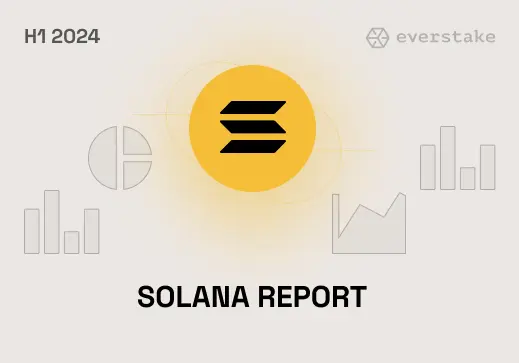 Solana Staking Report: SOL Semi-Annual Analysis 2024 | Everstake